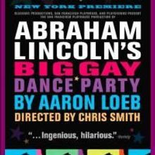 SF's ABRAHAM LINCOLN'S BIG GAY DANCE PARTY Plays 13th NY Int'l Fringe Festival 8/14-3